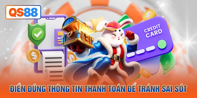Điền đúng thông tin thanh toán để tránh sai sót